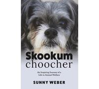 Skookumchoocher: An Inspiring Journey of a Life in Animal Welfare