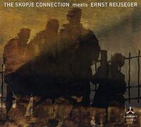 The Skopje Connection – Meets Ernst Reijseger – CD