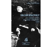 Skoropadsky et l'édification de l'Etat ukrainien (1918) - Iaroslav Lebedynsky - L'harmattan - broché - Essai