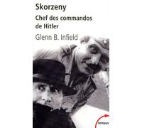 Skorzeny chef des commandos de Hitler Chef des commandos de Hitler - Glenn B. Infield - Perrin - Poche - Biographie