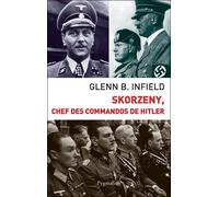 Skorzeny - Chef des commandos de Hitler - Glenn B. Infield - Pygmalion - Livre