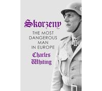 Skorzeny: The Most Dangerous Man In Europe