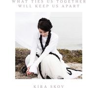 Kira Skov – What Ties Us Together Will Keep Us Apart – in-akustik