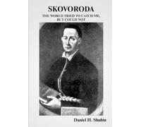Skovoroda: The World Tried to Catch Me but Could Not