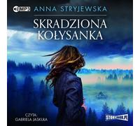 Skradziona kołysanka - Anna Stryjewska (Hörbuch auf Polnisch)