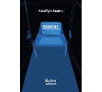 Skroll - Marilyn Mattei - Koine - broché - Théâtre