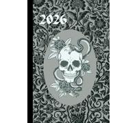 Skull and Roses 2026 Week To View Hardback Planner With Monthly Calendar and Notes: Gothic Weekly Schedule and Journal