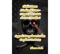 Skull & Bones: L'Ombra del Potere - I Segreti della Società che Crea i Presidenti