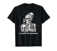 Skull I Could Be Meaner Skeleton Drinking Coffee Mug Women T-Shirt