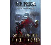Skull Of The Lich Lord: Soldier, Outlaw, Hero, King (Annals Of The Nameless Dwarf)
