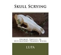Skull Scrying: Animal Skulls in Divinatory Trance Work