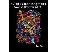 Skull Tattoo Beginners Coloring Book For Adult: Size 8.5*11 inches : 100 pages