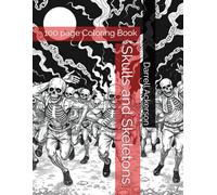 Skulls and Skeletons: 100 page Coloring Book