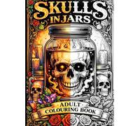 Skulls in Jars: Dark Gothic Skull Coloring Book for Adults - Spooky Halloween Skulls, Creepy Art and Macabre Coloring Pages