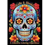 Skulls & Shades: A Calavera Coloring Experience: Sugar Skull Coloring Book for Adults, 40 Beautiful Designs for Relaxation and Stress Relief, 8.5x11 inches