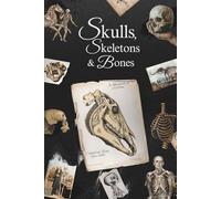 Skulls, Skeletons and Bones: An Artist's Anatomy Reference Book for Drawing the Human Figure and Animal Skulls - Medical Photography and Symbolism - A ... Vintage Illustrations and Science Inspiration