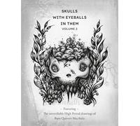 Skulls With Eyeballs In Them Volume 2: Featuring the unverifiable High Period drawings of Barn Quivver MacAnüs