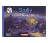 Skully et les Zampoules Zéteintes Gauthier Bribosia (Auteur), Simon Orenbach (Auteur), Roseline D'Oreye (Auteur)