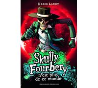 Derek Landy – Skully Fourbery n'est plus de ce monde – Traduction Jean Esch – Gallimard