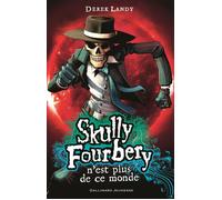 Derek Landy – Skully Fourbery n'est plus de ce monde – Traduction Jean Esch – Gallimard