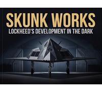 Skunk Works: Lockheed's Development in the Dark