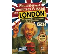 Skurriles und unnützes Wissen über London: Der etwas andere London Reiseführer für Klugscheißer mit 276 lustigen und absurden Fakten I inkl. Reisetagebuch I Lustiges London Geschenk