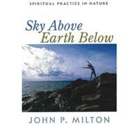 Sky Above Earth Below by John P Milton John P. Milton (Auteur)