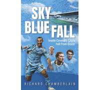 Sky Blue Fall Inside Coventry City’s Fall From Grace - Richard Chamberlain - Pitch Publishing - ebook (ePub) - Livre