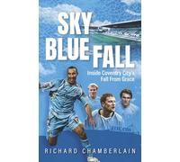 Sky Blue Fall: Inside Coventry Cityâ€™s Fall from Grace