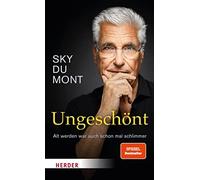 Sky du Mont Ungeschönt: Alt werden war auch schon mal schlimmer … (Relié)