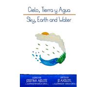 Sky, Earth and Water: Cielo, Tierra y Agua