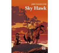 Sky Hawk Jirô Taniguchi (Auteur), Jirô Taniguchi (Dessinateur), Jirô Taniguchi (Scénario), Corinne Quentin (Traduction)