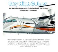 Sky High Colors: An Aviation Adventure Coloring Book for Future Pilots and Dreamers