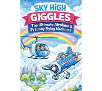 Sky High Giggles - The Ultimate Airplane & Funny Flying Machines Coloring Book for Kids and Seniors | 92 Creative Designs: Helicopters, Whimsical ... - 187 Pages with Single-Sided Printing