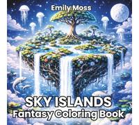 Sky Islands Fantasy Coloring Book for Adults: Floating Worlds, Magical Sky Islands, Enchanted Castles, Fantasy Cities and Dreamlike Realms to Color for Adults and Teens