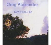 Sky It Shall Be by Greg Alexander