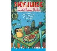 Sky Juice and Flying Fish Jessica B. Harris (Auteur)
