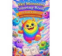 Sky Monsters Coloring Book for Kids & Adults - Cute Flying Creatures to Color | Relaxing Fantasy Coloring Book for All Ages: 82 adorable airborne ... pages for a stress-free experience