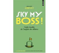 Sky my boss ! Guide insolite de l'anglais des affaires - Jean-Loup Chiflet - Points - Poche - Méthode de langue