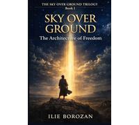 Sky Over Ground: The Architecture of Freedom