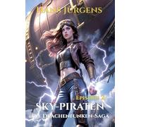 Sky-Piraten: Die Drachenfunken-Saga