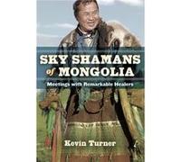 Sky Shamans of Mongolia by Kevin B. Turner Inconnu (Auteur)