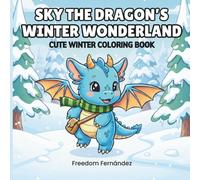 Sky the Dragon’s Winter Wonderland: Cute Winter Coloring Book