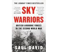 Sky Warriors: British Airborne Forces in the Second World War