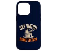 Sky Watch Home Edition Funny Amateur Astronome Stargazer Coque pour iPhone 14 Pro Max