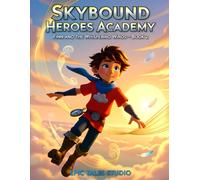 Skybound Heroes Academy: Finn and the Whispering Winds - Book 2: Listening to the Wind Unlocks a New Power