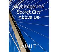 Skybridge:The Secret City Above Us