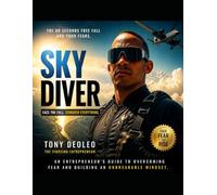 SKYDIVER: THE 60 SECONDS FREE FALL AND YOUR FEARS
