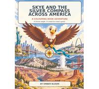 Skye and the SIlver Compass Across America: A colouring Book Adventure. A brave eagle on a coast to coast adventure