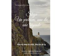 Skye, un prénom, une île, une légende Ho ro vee-la vok, Ho-ro ai-ly - Magali Dubreuil Bourguet - Dubreuil Magali - broché - Roman